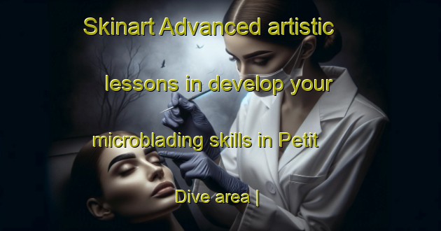 Skinart Advanced artistic lessons in develop your microblading skills in Petit Dive area | MicrobladingTraining | MicrobladingClasses | SkinartTraining-France